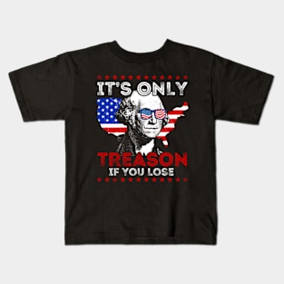 It's Only Treason If You Lose Funny 4th Of July Kids T-Shirt